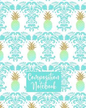 Paperback Composition Notebook: College Ruled Composition Notebook For Women Teens Girls Classy Pineapple Aqua Blue Green White Book