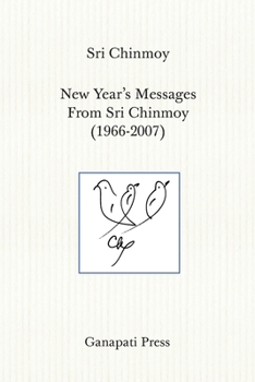Paperback New Year's Messages From Sri Chinmoy 1966-2007 (The heart-traveller series) Book