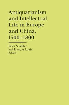 Hardcover Antiquarianism and Intellectual Life in Europe and China, 1500-1800 Book