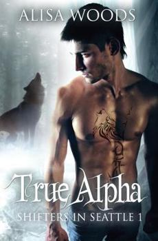 Paperback True Alpha (Shifters in Seattle) Book