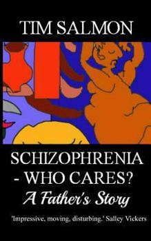 Paperback Schizophrenia - Who Cares? - A Father's Story Book