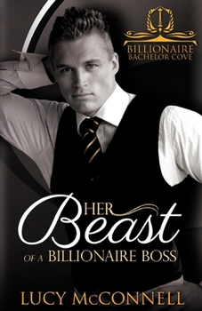 Her Beast of a Billionaire Boss (Billionaire Bachelor Cove Seattle)