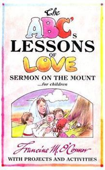 Paperback The ABC's Lessons of Love: Sermon on the Mount for Children Book