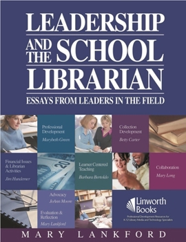 Paperback Leadership and the School Librarian: Essays from Leaders in the Field Book