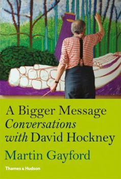 Hardcover A Bigger Message: Conversations with David Hockney Book