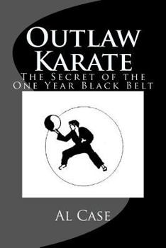 Paperback Outlaw Karate: The Secret of the One Year Black Belt Book