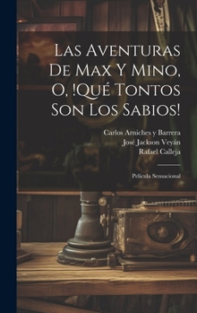 Hardcover Las aventuras de Max y Mino, o, !Qué tontos son los sabios!: Película sensacional [Spanish] Book