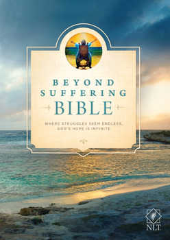 Paperback Beyond Suffering Bible-NLT: Where Struggles Seem Endless, God's Hope Is Infinite Book