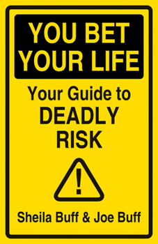 Hardcover You Bet Your Life: Your Guide to Deadly Risk Book