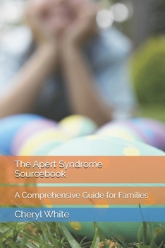 The Apert Syndrome Sourcebook: A Comprehensive Guide for Families