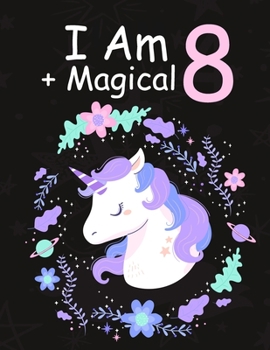 Paperback I am 8 + Magical: Birthday Journal Happy Birthday 8 Years Old - Journal for kids - 8 Year Old Christmas birthday gift Book