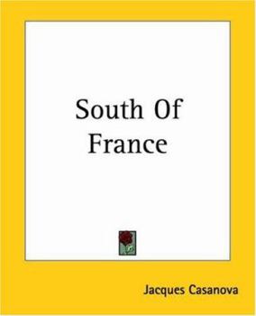 Memoirs of Casanova - Volume 21 of 30: South of France - Book #21 of the Memoirs of Casanova