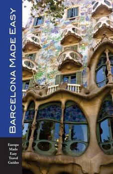 Paperback Barcelona Made Easy: The Best Walks, Sights, Restaurants, Hotels and Activities Book