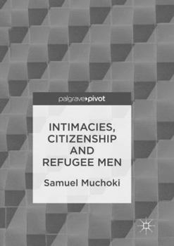 Paperback Intimacies, Citizenship and Refugee Men Book