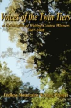 Voices of the Twin Tiers: A Celebration of Writing Contest Winners 2007-2008
