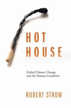 Hardcover Hot House: Global Climate Change and the Human Condition Book