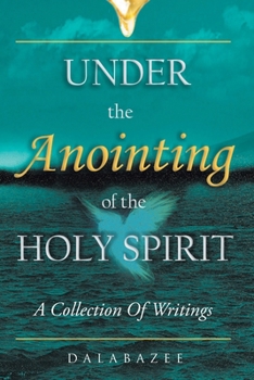 Paperback Under the Anointing of the Holy Spirit: A Collection of Writings Book