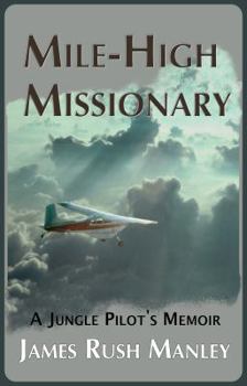 Paperback Mile-High Missionary: A Jungle Pilot's Memoir Book