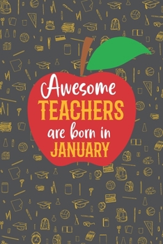 Paperback Awesome Teachers are born in January: Blank line journal notebook for Teachers - Teachers birth month composition notebook Book