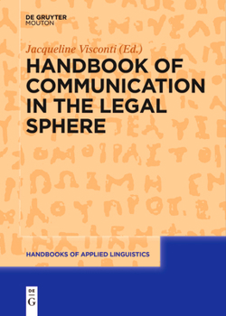 Handbook of Communication in the Legal Sphere - Book #14 of the Handbooks of Applied Linguistics [HAL]