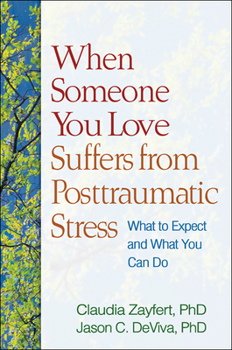 Paperback When Someone You Love Suffers from Posttraumatic Stress: What to Expect and What You Can Do Book