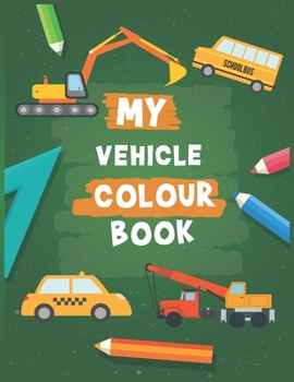 Paperback My Vehicle Colour Book: For kids Book