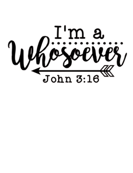 Paperback I'm a whosoever - John 3: 16: Christian Notebook: 8.5"x11" Composition Notebook with Christian Quote: Inspirational Gifts for Religious Men & Wo Book