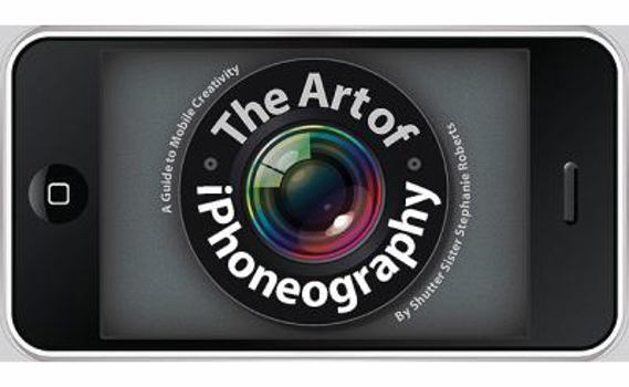 Paperback The Art of Iphoneography: A Guide to Mobile Creativity Book
