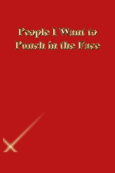 Paperback People I Want to Punch in the Face: Lined Journal.Gold letters.Red cover Book