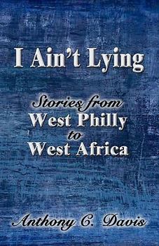 Paperback I Ain't Lying: Stories from West Philly to West Africa Book