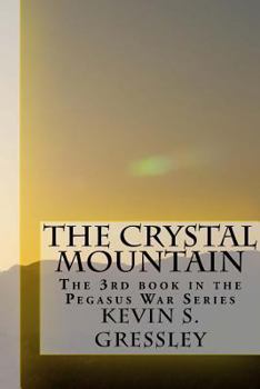 Paperback The Crystal Mountain: The 3rd book in the Pegasus War Series Book