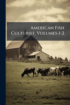 Paperback American Fish Culturist, Volumes 1-2 Book