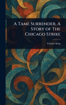 A Tame Surrender: A Story of the Chicago Strike