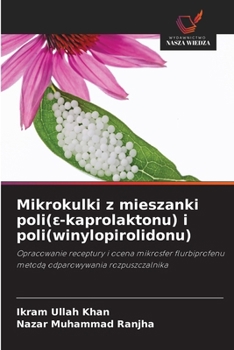 Mikrokulki z mieszanki poli(e-kaprolaktonu) i poli(winylopirolidonu) (Polish Edition)