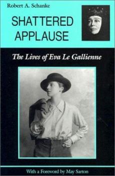 Hardcover Shattered Applause: The Lives of Eva Le Gallienne Book