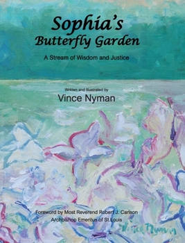Hardcover Sophia's Butterfly Garden: A Stream of Wisdom and Justice Book