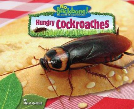 Hungry Cockroaches (No Backbone! the World of Invertebrates) - Book  of the No Backbone! Insects