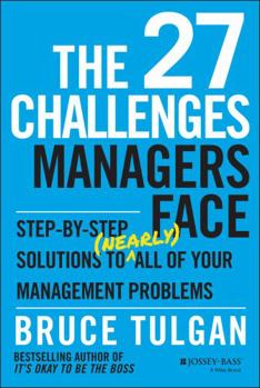 Hardcover The 27 Challenges Managers Face: Step-By-Step Solutions to (Nearly) All of Your Management Problems Book