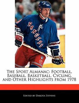 The Sport Almanac : Football, Baseball, Basketball, Cycling, and Other Highlights From 1978