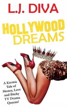 Paperback Hollywood Dreams: A Karmic Tale of Money, Love, and Bitchy TV Drama Queens! Book