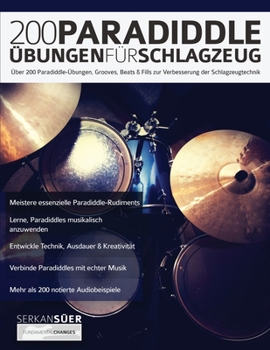 Paperback 200 Paradiddle-Übungen für Schlagzeug: Über 200 Paradiddle-Übungen, Grooves, Beats & Fills zur Verbesserung der Schlagzeugtechnik [German] Book