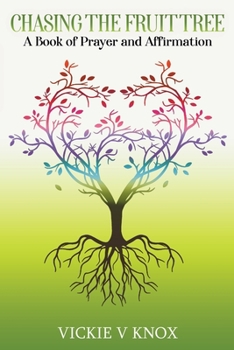 Paperback Chasing The Fruit Tree: A Book of Prayer and Affirmation Book