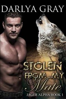 Paperback Stolen From My Mate: Werewolf Romance Series Jager Alpha Book 1 Book