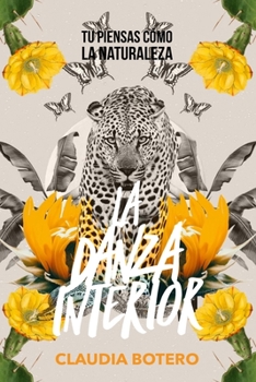 La Danza Interior: Tu piensas cómo la naturaleza (Spanish Edition)