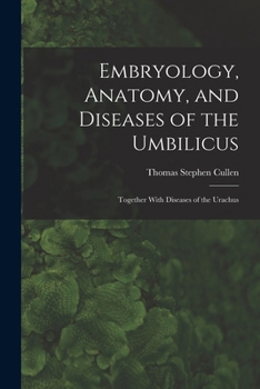 Paperback Embryology, Anatomy, and Diseases of the Umbilicus: Together With Diseases of the Urachus Book