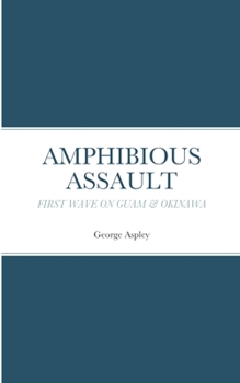 Paperback Amphibious Assault: First Wave on Guam & Okinawa Book