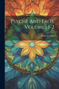 Paperback Psyche And Eros, Volumes 1-2 Book