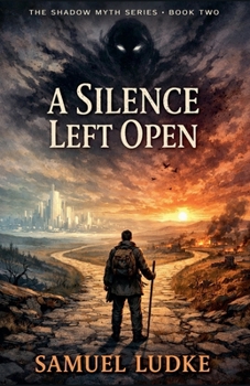 A Silence Left Open (Shadow Myth)