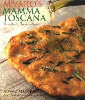 Paperback Alvaro's Mamma Toscana: The Authentic Tuscan Cookbook Book
