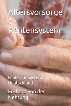 Altersvorsorge & Rentensystem: Fehler im System Deutschland (German Edition)